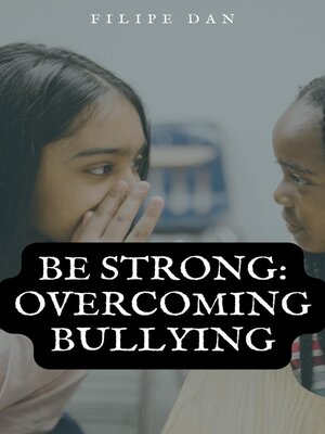 cover image of Be Strong Overcoming Bullying